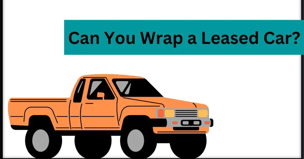 Can You Wrap a Leased Car?